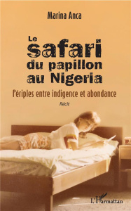 Le safari du papillon au Nigeria. Périples entre indigence et abondance - Anca Marina