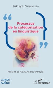 Processus de la catégorisation en linguistique - Nishimura Takuya ; Alvarez-Péreyre Frank