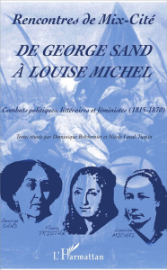 De George Sand à Louise Michel. Combats politiques, littéraire et féministes (1815-1870) - Bréchemier Dominique ; Laval-Turpin Nicole