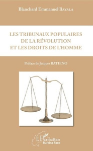 Les Tribunaux Populaires de la Révolution et les droits de l'Homme - Bayala Blanchard Emmanuel