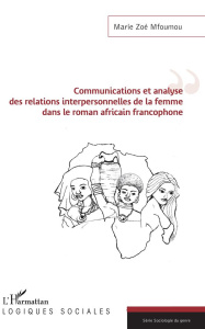 Communications et analyse des relations interpersonnelles de la femme dans le roman africain francop - Mfoumou Marie Zoé