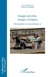 Images serviles, images critiques. Photographie & corps politiques 10 - Soulages François