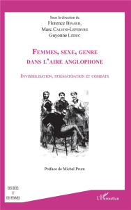 Femmes, sexe, genre dans l'aire anglophone. Invisibilisation, stigmatisation et combats, Textes en f - Binard Florence ; Calvini-Lefebvre Marc ; Leduc Gu