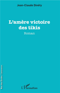 L'amère victoire des tikis - Dinéty Jean-Claude
