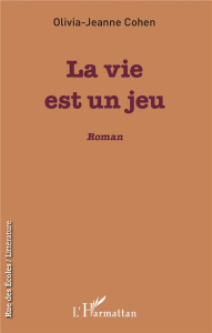 La vie est un jeu - Cohen Olivia-Jeanne