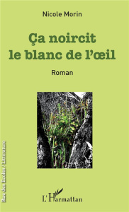 Ça noircit le blanc de l'oeil - Morin Nicole