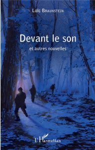 Devant le son et autres nouvelles - Braunstein Loïc