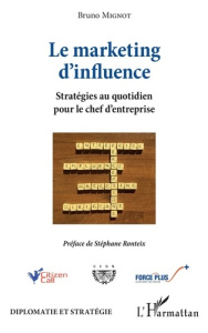 Le marketing d'influence. Stratégies au quotidien pour le chef d'entreprise - Mignot Bruno ; Ronteix Stéphane