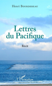Lettres du Pacifique - Bourdereau Henri ; Orsenna Erik