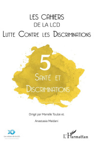 Les cahiers de la LCD N° 5 : Santé et discrimination - Toulze Marielle ; Meidani Anastasia