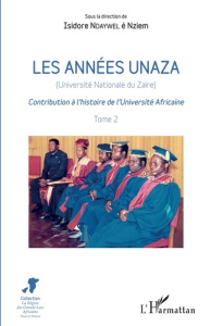 Les années Unaza (Université nationale du Zaïre). Contribution à l'histoire de l'Université Africain - Ndaywel è Nziem Isidore