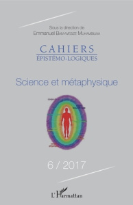 Cahiers épistémo-logiques N°6/2017 : Science et métaphysique - Banywesize Mukambilwa Emmanuel