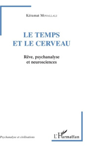 Le temps et le cerveau. Rêve, psychanalyse et neurosciences - Movallali Kéramat