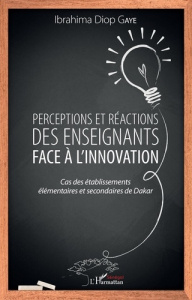 Perceptions et réactions des enseignants face à l'innovation. Cas des établissements élémentaires et - Gaye Ibrahima Diop