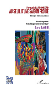 Au seuil d'une saison froide. Edition bilingue français-persan - Farrokhzad Forough ; Saïdi B Sara