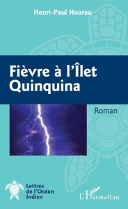 Fièvre à l'îlet Quinquina - Hoarau Henri-Paul