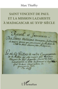 Saint Vincent de Paul et la mission lazariste à Madagascar au XVIIe siècle - Thieffry Marc