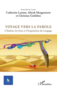 Cycnos Volume 33 N° 1/2017 : Voyage vers la parole. L'enfant, les sens et l'acquisition du langage, - Lanone Catherine ; Morgenstern Aliyah ; Gutleben C