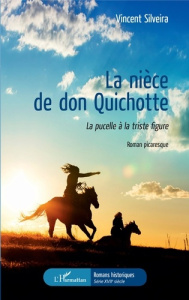 La nièce de don Quichotte. La pucelle à la triste figure - Silveira Vincent