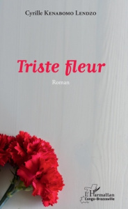 Triste fleur - Kenabomo Lendzo Cyrille
