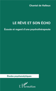 Le rêve et son écho. Ecoute et regard d'une psychothérapeute - Halleux Chantal de