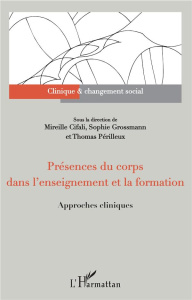 Présences du corps dans l'enseignement et la formation. Approches cliniques - Cifali Mireille ; Grossmann Sophie ; Périlleux Tho
