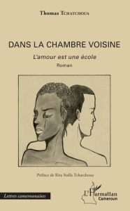 Dans la chambre voisine. L'amour est une école - Tchatchoua Thomas ; Tchatchoua Rita Stella