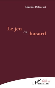 Le jeu du hasard - Delacourt Angeline