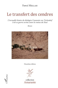 Le transfert des cendres. L'incroyable histoire du théologien Constantin von Tischendorf et de ses g - Mellah Fawzi