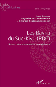 Les Bavira du Sud-Kivu (RDC). Histoire, culture et renaissance d'un peuple bantou - Ramazani Bishwende Augustin ; Muhinduka Di-Kuruba