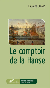Le comptoir de la Hanse - Gérard Laurent