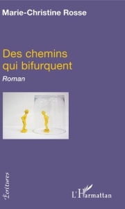 Des chemins qui bifurquent - Rosse Marie-Christine