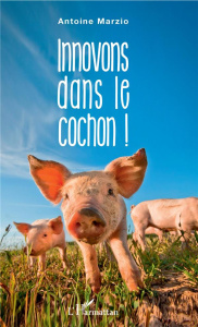 Innovons dans le cochon ! - Marzio Antoine