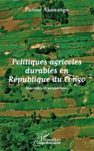 Politiques agricoles durables en République du Congo. Diagnostic et perspectives - Akouango Parisse