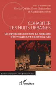 Cohabiter les nuits urbaines. Des significations de l'ombre aux régulations de l'investissement ordi - Guérin Florian ; Hernandez-Gonzalez Edna ; Montand