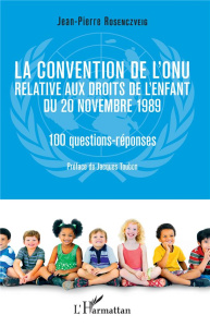 La convention de l'ONU relative aux droits de l'enfant du 20 novembre 1989. 10 questions-réponses - Rosenczveig Jean-Pierre ; Toubon Jacques
