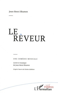 Le rêveur. Une comédie musicale - Blumen Jean-Henri ; Aleichem Cholem