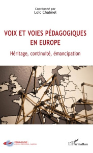 Voix et voies pédagogiques en Europe. Héritage, continuité, émancipation - Chalmel Loïc
