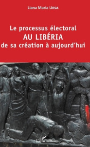 Le processus électoral au Libéria de sa création à aujourd'hui - Ursa Liana Maria