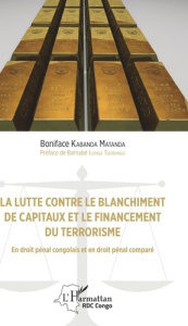 La lutte contre le blanchiment de capitaux et le financement du terrorisme. En droit pénal congolais - Kabanda Matanda Boniface ; Ilunga Tshibangu Barnab