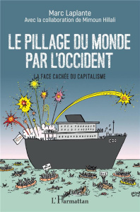 Le pillage du monde par l'Occident. La face cachée du capitalisme - Laplante Marc ; Hillali Mimoun
