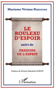 Le rouleau d'espoir. Suivi de Passions de l'esprit - Nakoulma Mariame Viviane ; Godou Florent Habakuk