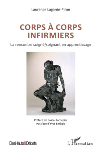 Corps à corps infirmiers. La rencontre soigné/soignant en apprentissage - Lagarde-Piron Laurence ; Lardellier Pascal ; Enrèg