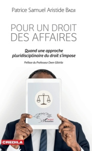 Pour un droit des affaires. Quand une approche pluridisciplinaire du droit s'impose - Badji Patrice Samuel Aristide ; Gibirila Deen