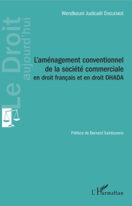 L'aménagement conventionnel de la société commerciale en droit français et en droit ohada - Djiguemdé Wendkouni Judicaël ; Saintourens Bernard