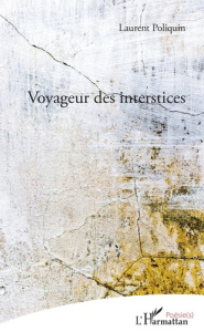 Voyageur des interstices - Poliquin Laurent