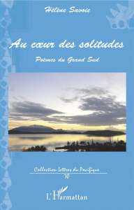 Au coeur des solitudes. Poèmes du Grand Sud - Savoie Hélène
