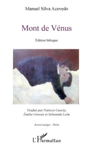 Mont de Vénus. Edition bilingue français-espagnol - Silva Acevedo Manuel ; Garcia Patricio ; Grosset E