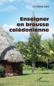 Enseigner en brousse calédonienne - Lara Christine