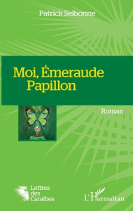 Moi, Emeraude Papillon - Selbonne Patrick